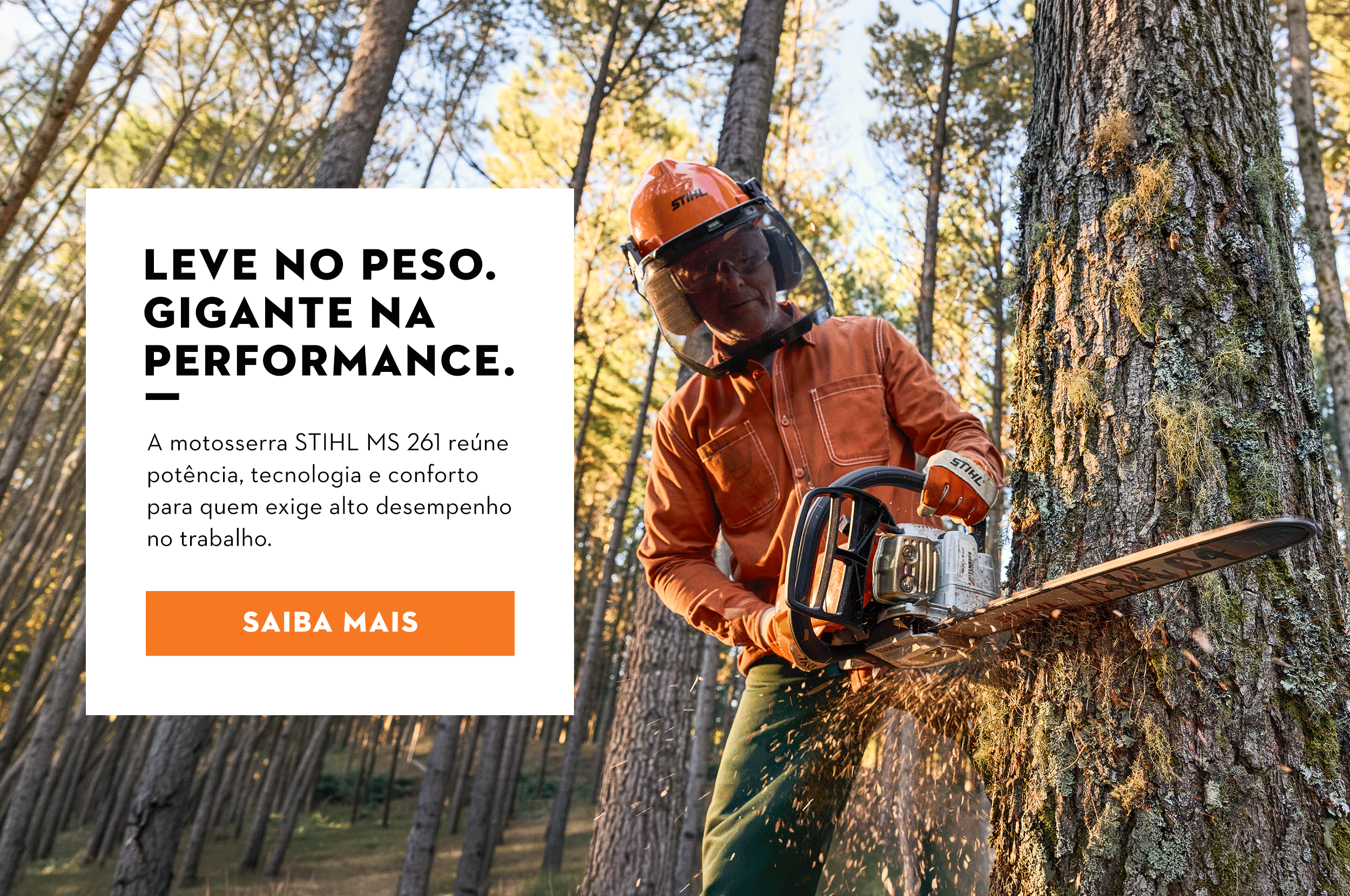 MS 261 STIHL em uma floresta, texto diz "Leve no peso. Gigante na performance."
